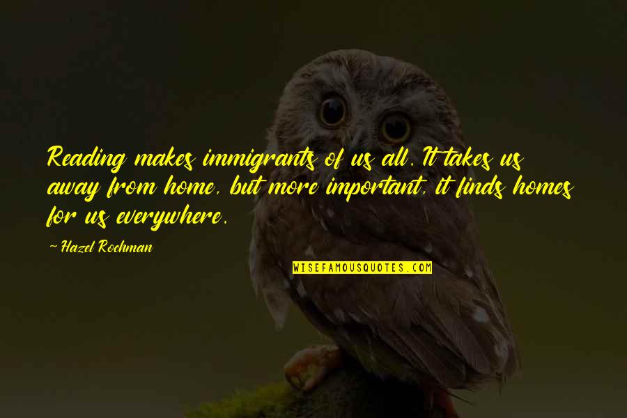King James Ii Quotes By Hazel Rochman: Reading makes immigrants of us all. It takes