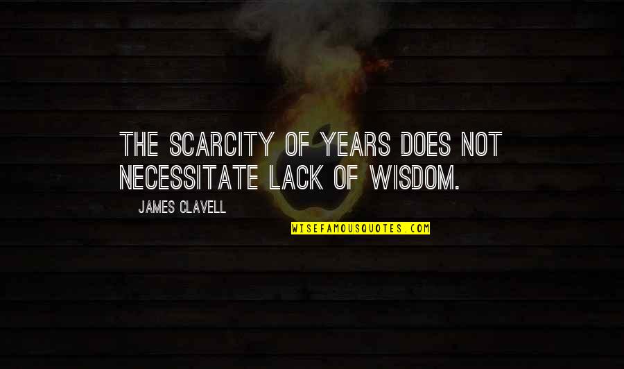 King James Quotes By James Clavell: The scarcity of years does not necessitate lack