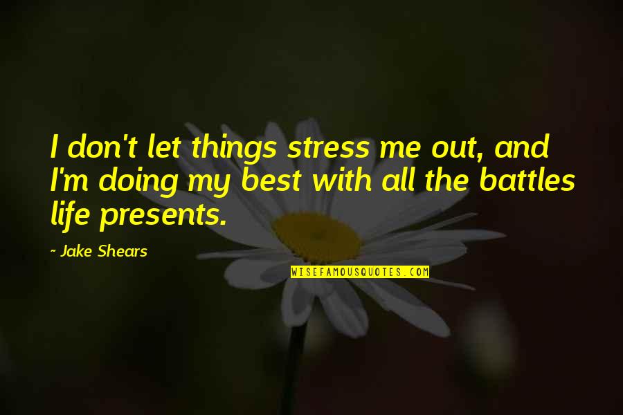 King Julien Penguins Of Madagascar Quotes By Jake Shears: I don't let things stress me out, and King Julien Penguins Of Madagascar Quotes By Jake Shears: I don't let things stress me out, and
