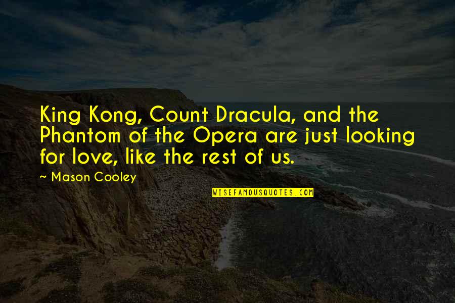 King Kong Love Quotes By Mason Cooley: King Kong, Count Dracula, and the Phantom of