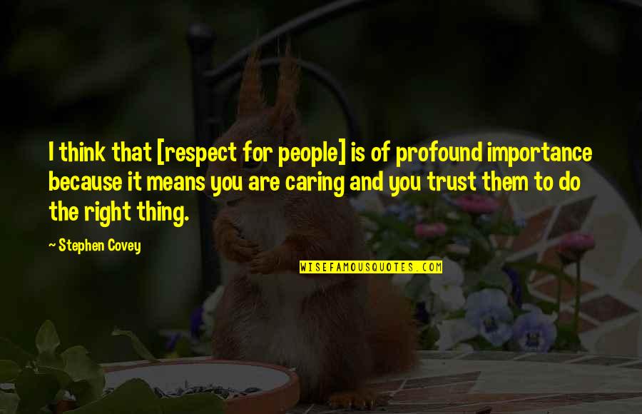 King Lear Act 2 Scene 3 Important Quotes By Stephen Covey: I think that [respect for people] is of