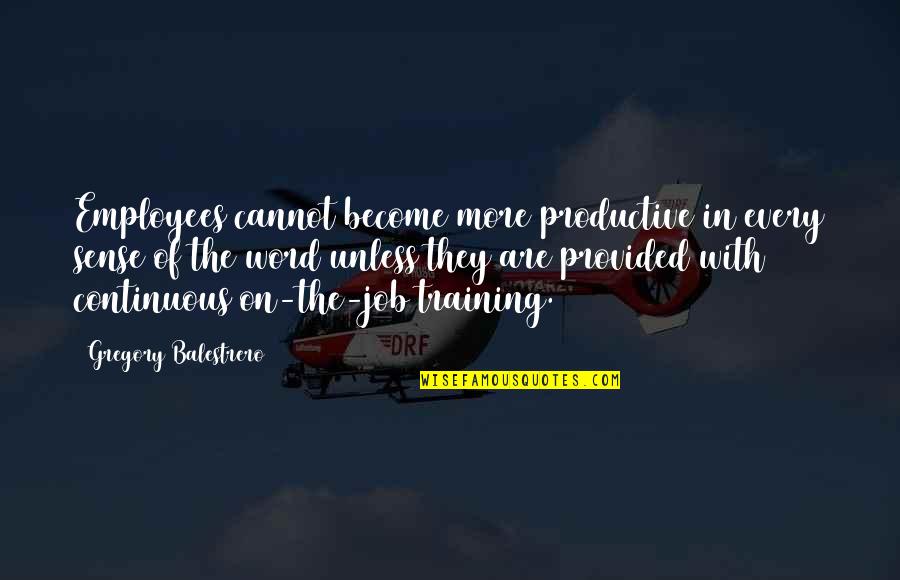 King Lear Edmund Key Quotes By Gregory Balestrero: Employees cannot become more productive in every sense