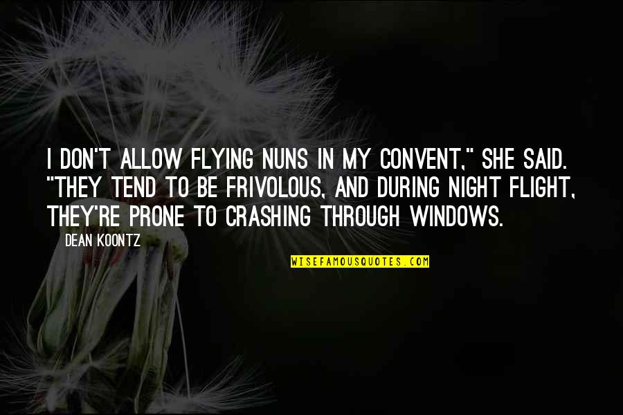 King Lear Family Quotes By Dean Koontz: I don't allow flying nuns in my convent,"