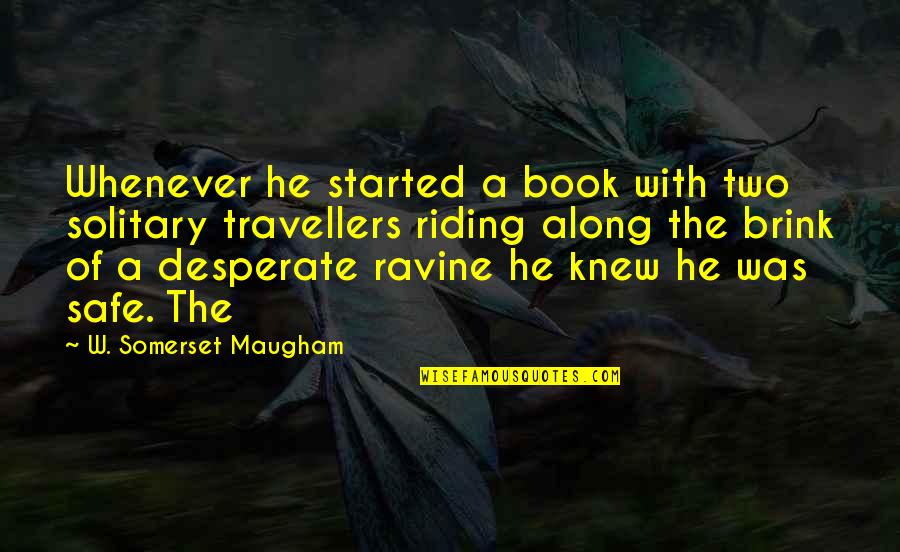 King Lear Powerless Quotes By W. Somerset Maugham: Whenever he started a book with two solitary