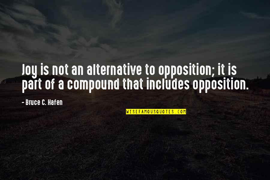 King Lear Religion Quotes By Bruce C. Hafen: Joy is not an alternative to opposition; it King Lear Religion Quotes By Bruce C. Hafen: Joy is not an alternative to opposition; it