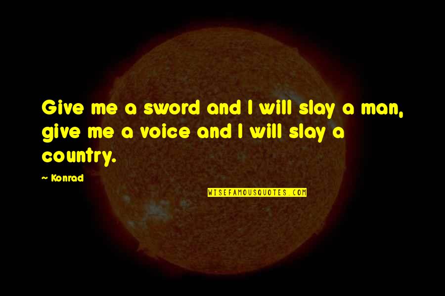 King Lear Religion Quotes By Konrad: Give me a sword and I will slay