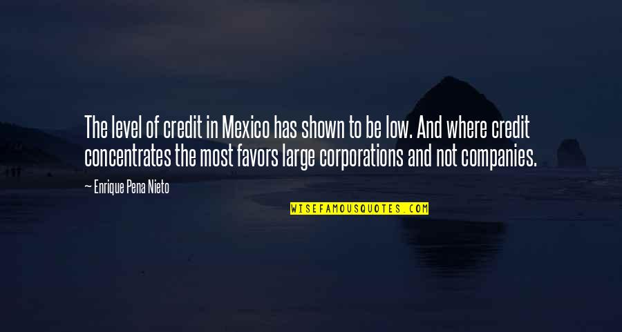 King Leopold Famous Quotes By Enrique Pena Nieto: The level of credit in Mexico has shown