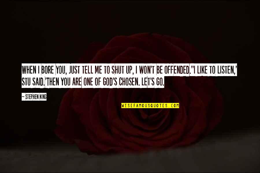 King Like Quotes By Stephen King: When I bore you, just tell me to