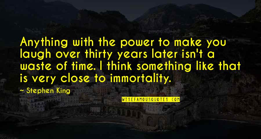 King Like Quotes By Stephen King: Anything with the power to make you laugh