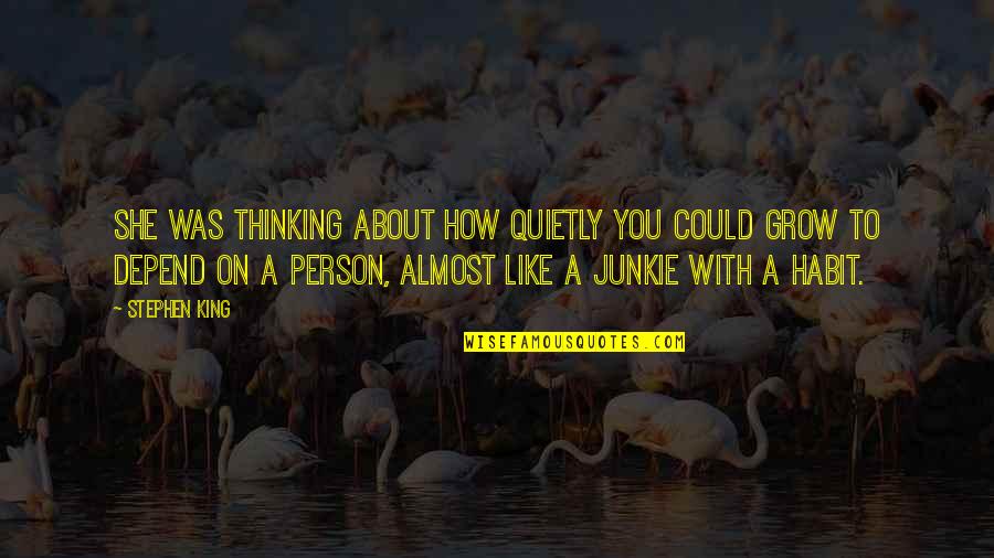 King Like Quotes By Stephen King: She was thinking about how quietly you could
