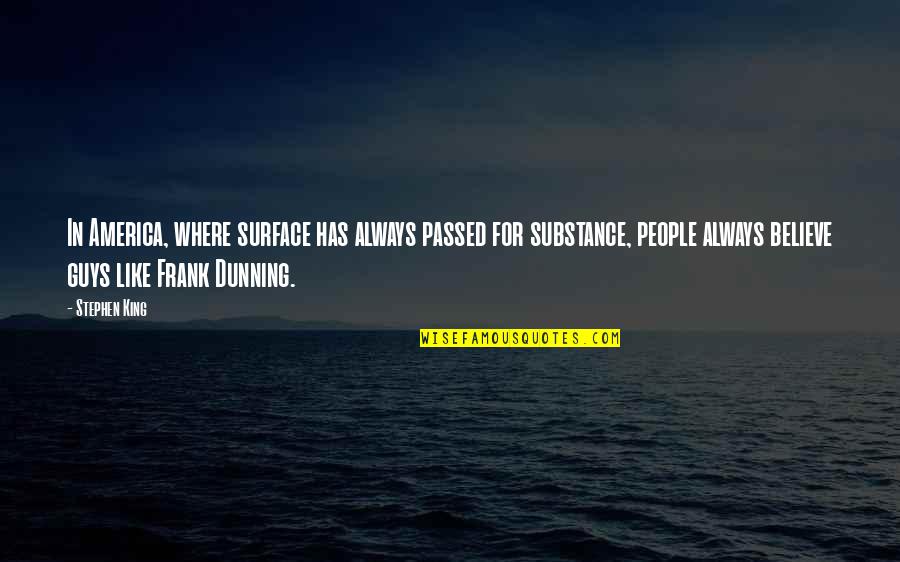 King Like Quotes By Stephen King: In America, where surface has always passed for