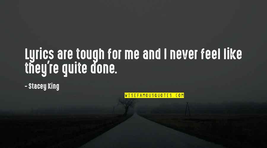King Lyrics Quotes By Stacey King: Lyrics are tough for me and I never