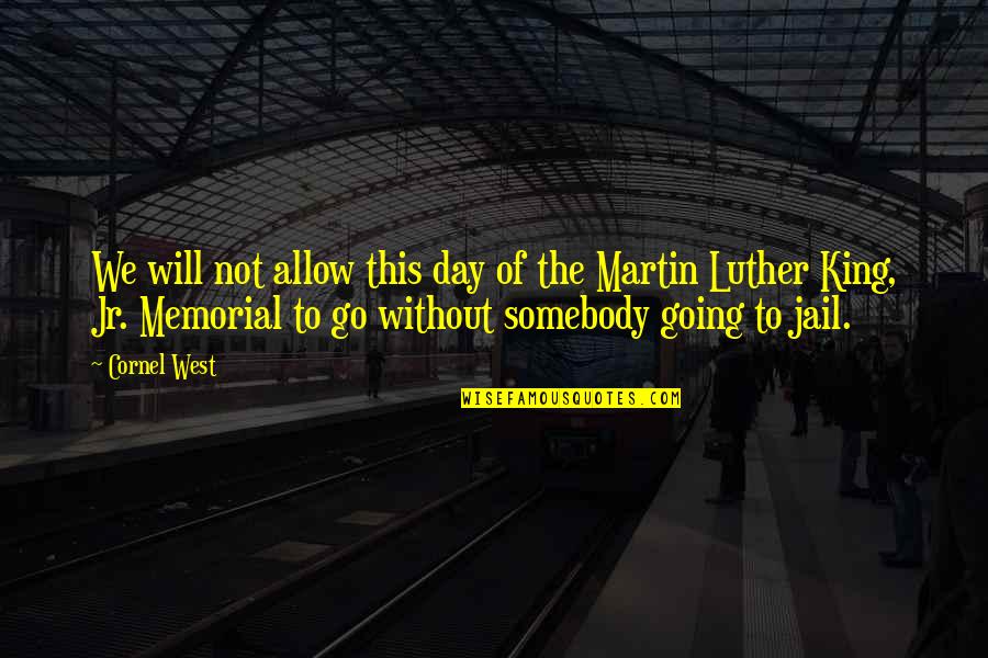 King Martin Luther Quotes By Cornel West: We will not allow this day of the