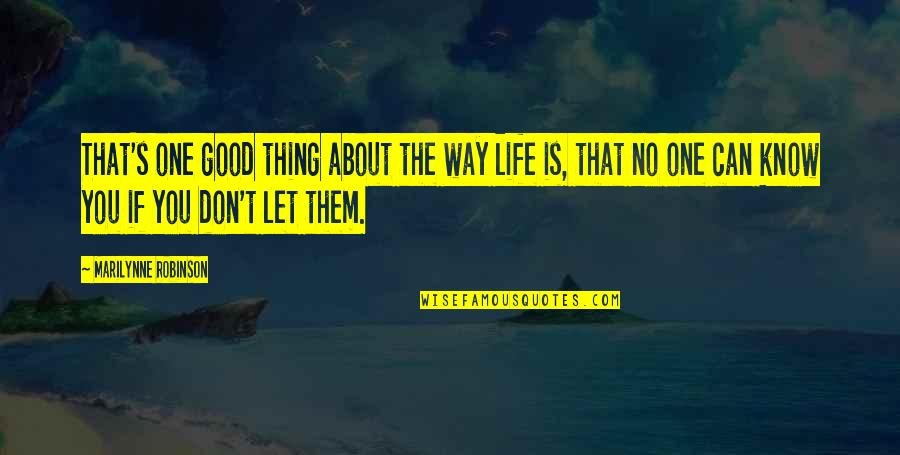 King Maxwell Quotes By Marilynne Robinson: That's one good thing about the way life King Maxwell Quotes By Marilynne Robinson: That's one good thing about the way life