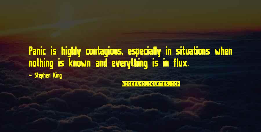 King Nothing Quotes By Stephen King: Panic is highly contagious, especially in situations when King Nothing Quotes By Stephen King: Panic is highly contagious, especially in situations when