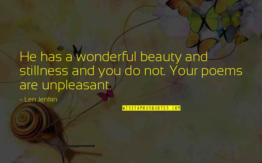 King Novik Doom Eternal Quotes By Len Jenkin: He has a wonderful beauty and stillness and