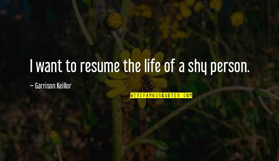 King Of Beasts Quotes By Garrison Keillor: I want to resume the life of a