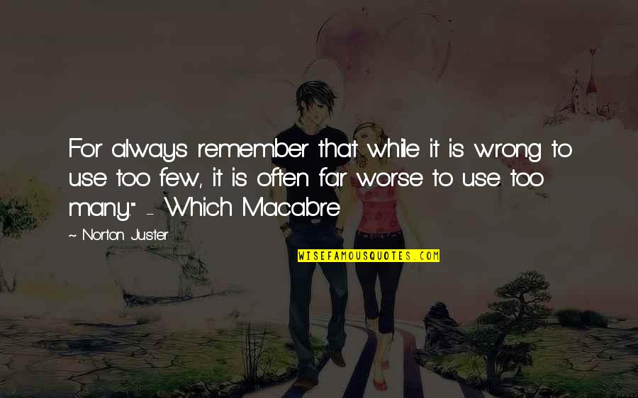 King Of Fighters Quotes By Norton Juster: For always remember that while it is wrong King Of Fighters Quotes By Norton Juster: For always remember that while it is wrong