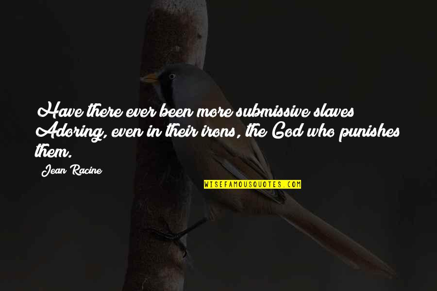 King Of Fruits Mango Quotes By Jean Racine: Have there ever been more submissive slaves? Adoring, King Of Fruits Mango Quotes By Jean Racine: Have there ever been more submissive slaves? Adoring,