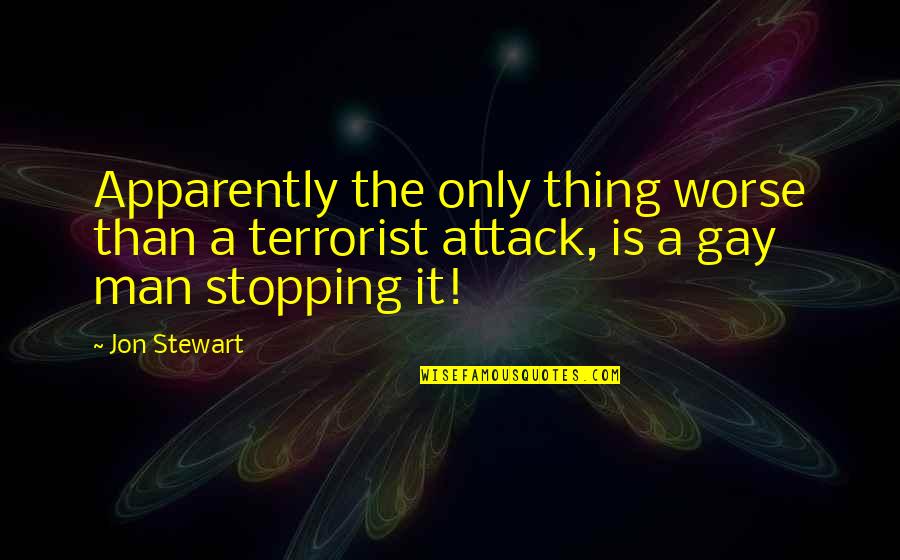 King Of Fruits Mango Quotes By Jon Stewart: Apparently the only thing worse than a terrorist