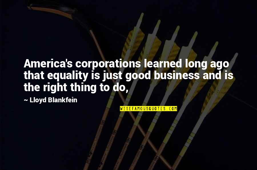 King Of Kensington Quotes By Lloyd Blankfein: America's corporations learned long ago that equality is