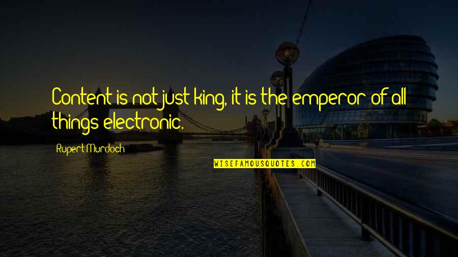 King Of Kings Quotes By Rupert Murdoch: Content is not just king, it is the