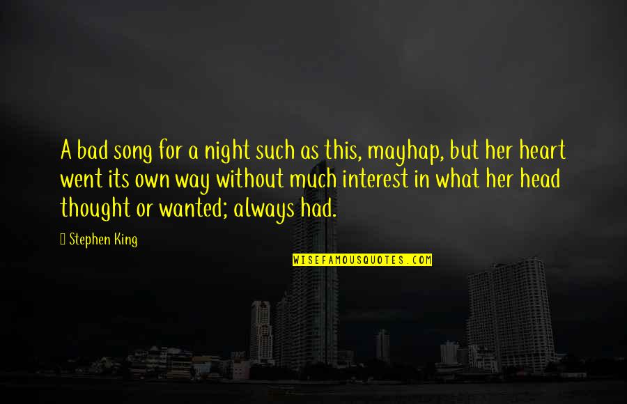 King Of My Heart Quotes By Stephen King: A bad song for a night such as