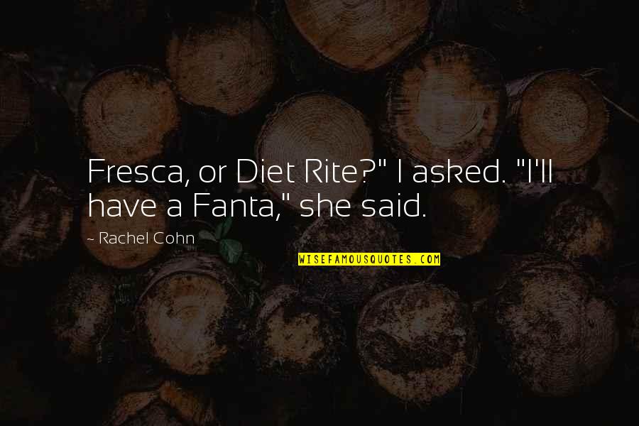 King Of Queens Gorilla Warfare Quotes By Rachel Cohn: Fresca, or Diet Rite?" I asked. "I'll have