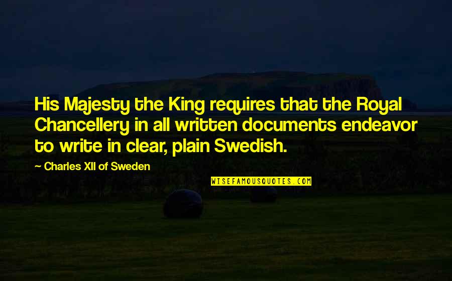 King Of Sweden Quotes By Charles XII Of Sweden: His Majesty the King requires that the Royal