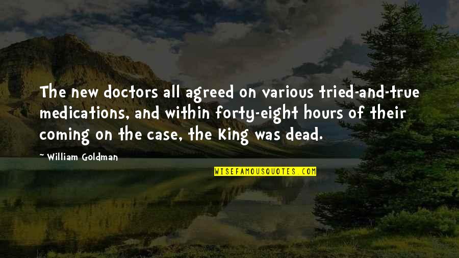 King Of The Dead Quotes By William Goldman: The new doctors all agreed on various tried-and-true