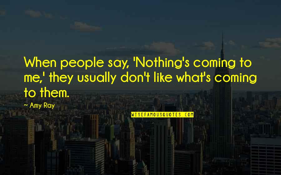 King Of The Hill Bill Of Sales Quotes By Amy Ray: When people say, 'Nothing's coming to me,' they