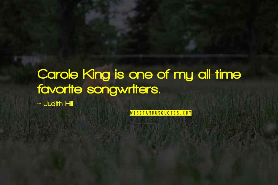 King Of The Hill Quotes By Judith Hill: Carole King is one of my all-time favorite