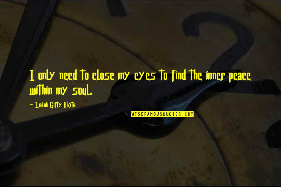 King Of Wordplay Quotes By Lailah Gifty Akita: I only need to close my eyes to King Of Wordplay Quotes By Lailah Gifty Akita: I only need to close my eyes to