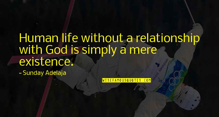 King Of Wordplay Quotes By Sunday Adelaja: Human life without a relationship with God is