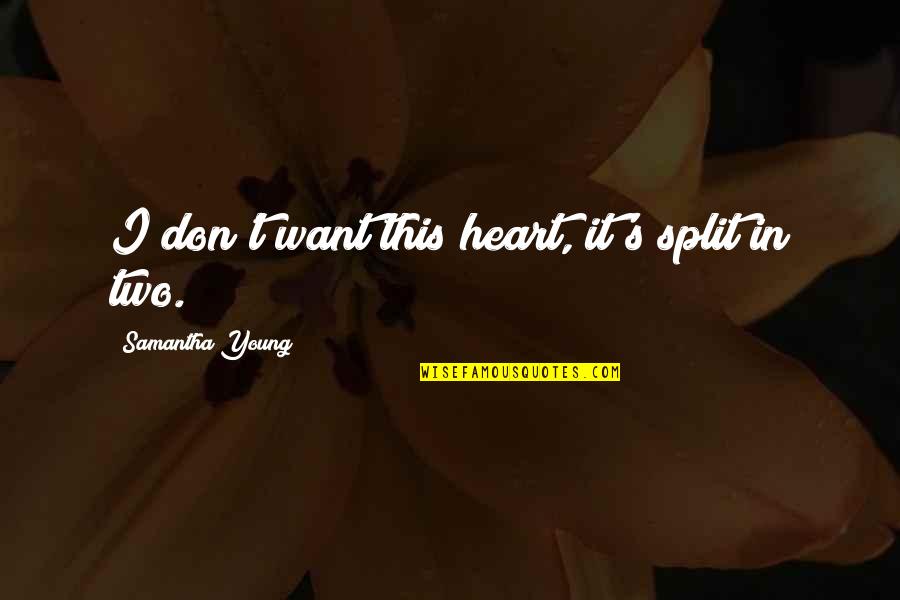 King Oni Quotes By Samantha Young: I don't want this heart, it's split in