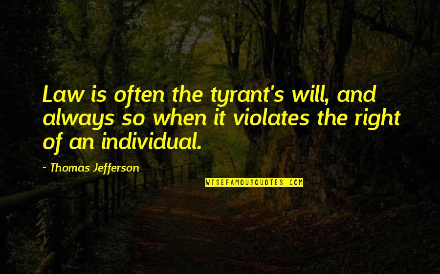 King Osric Quotes By Thomas Jefferson: Law is often the tyrant's will, and always King Osric Quotes By Thomas Jefferson: Law is often the tyrant's will, and always