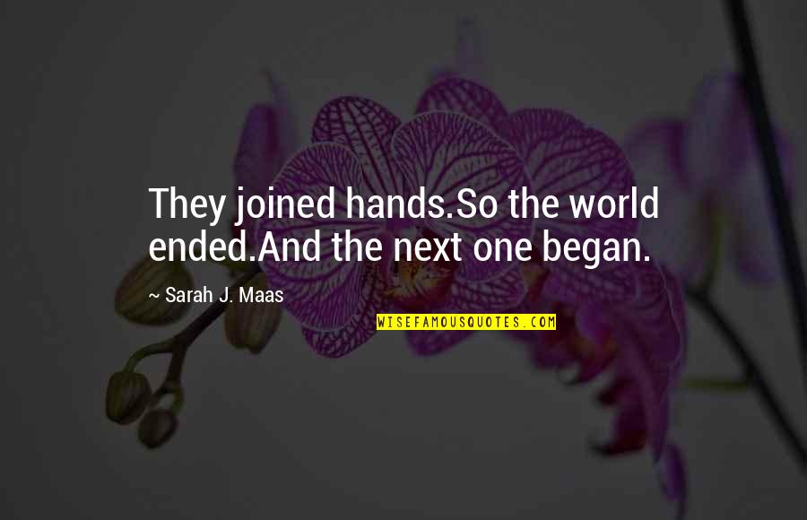 King Queen And Prince Quotes By Sarah J. Maas: They joined hands.So the world ended.And the next