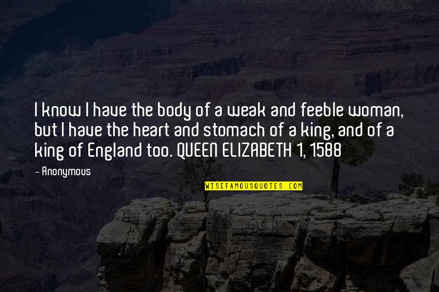 King Queen And Quotes By Anonymous: I know I have the body of a
