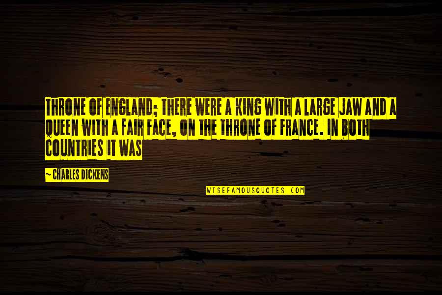King Queen And Quotes By Charles Dickens: Throne of England; there were a king with