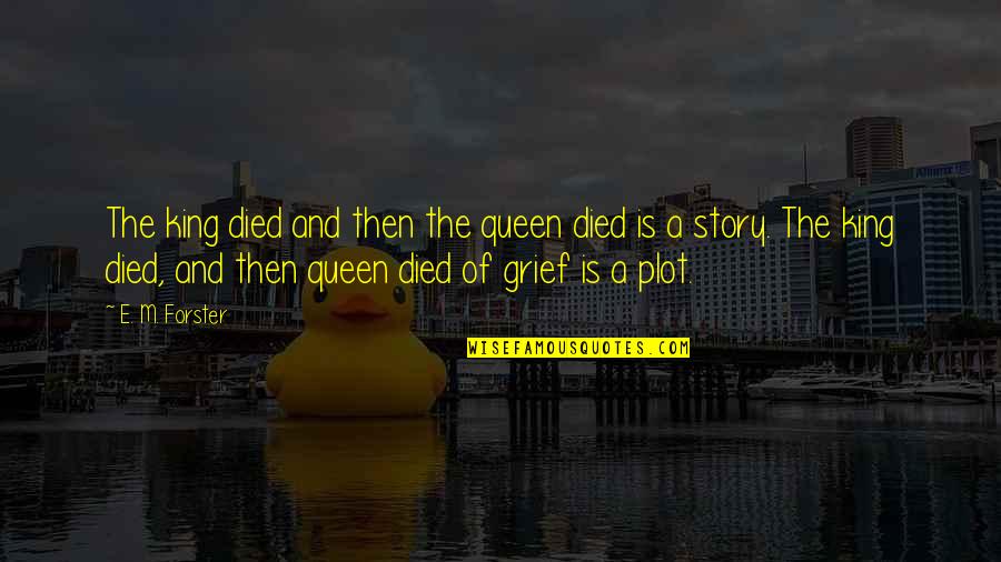 King Queen And Quotes By E. M. Forster: The king died and then the queen died