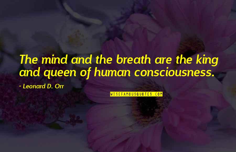 King Queen And Quotes By Leonard D. Orr: The mind and the breath are the king