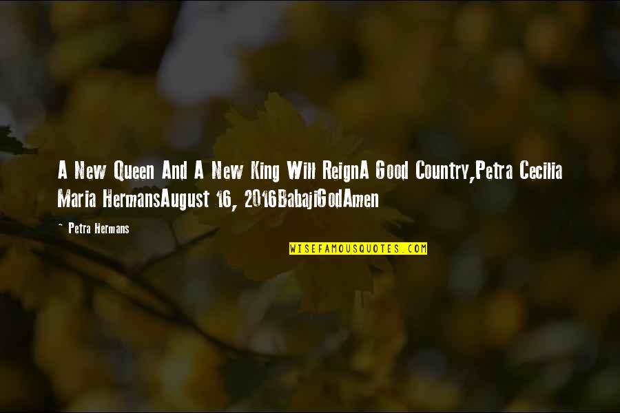 King Queen And Quotes By Petra Hermans: A New Queen And A New King Will