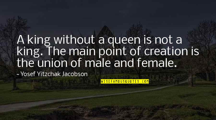 King Queen And Quotes By Yosef Yitzchak Jacobson: A king without a queen is not a