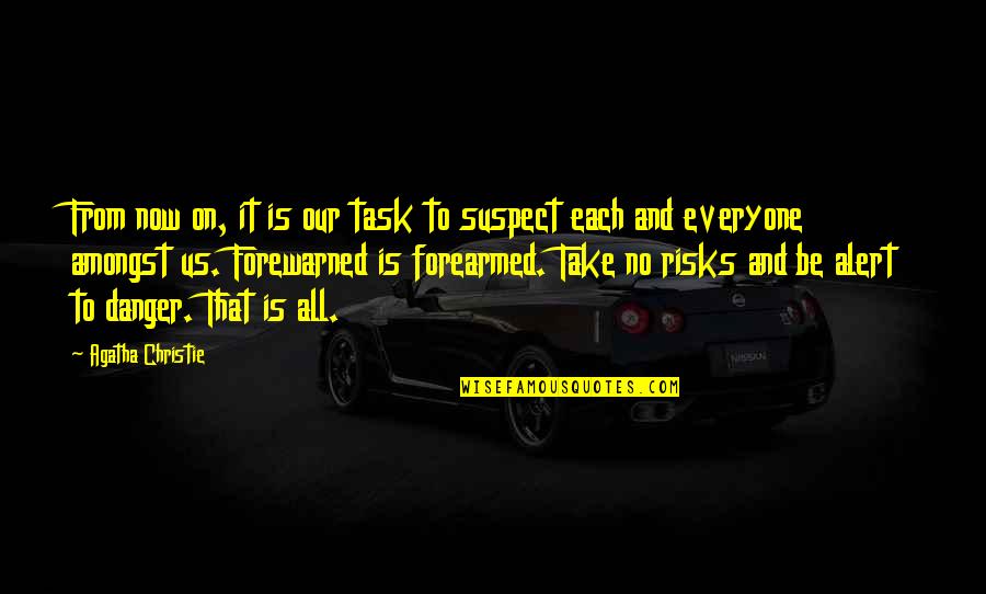 King Queen Chess Quotes By Agatha Christie: From now on, it is our task to King Queen Chess Quotes By Agatha Christie: From now on, it is our task to