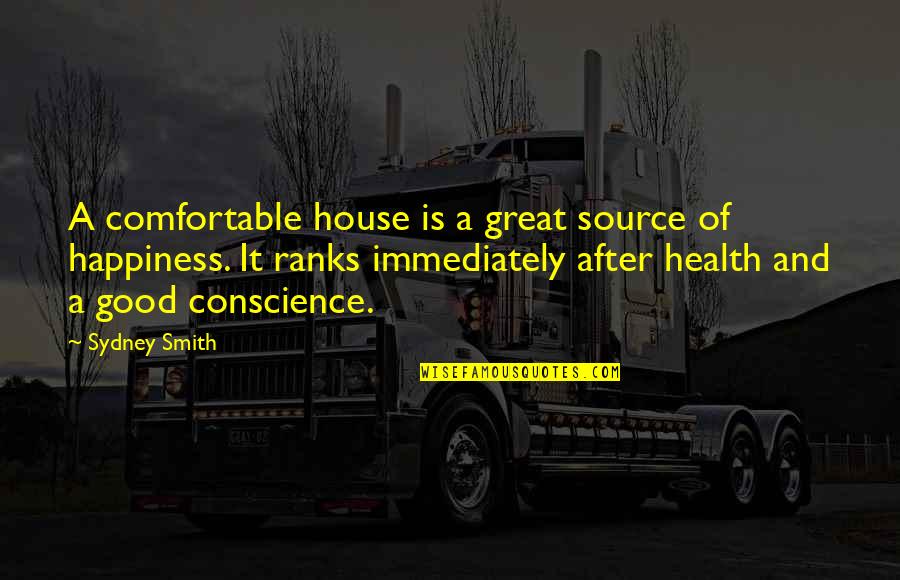 King Richard Iii Key Quotes By Sydney Smith: A comfortable house is a great source of