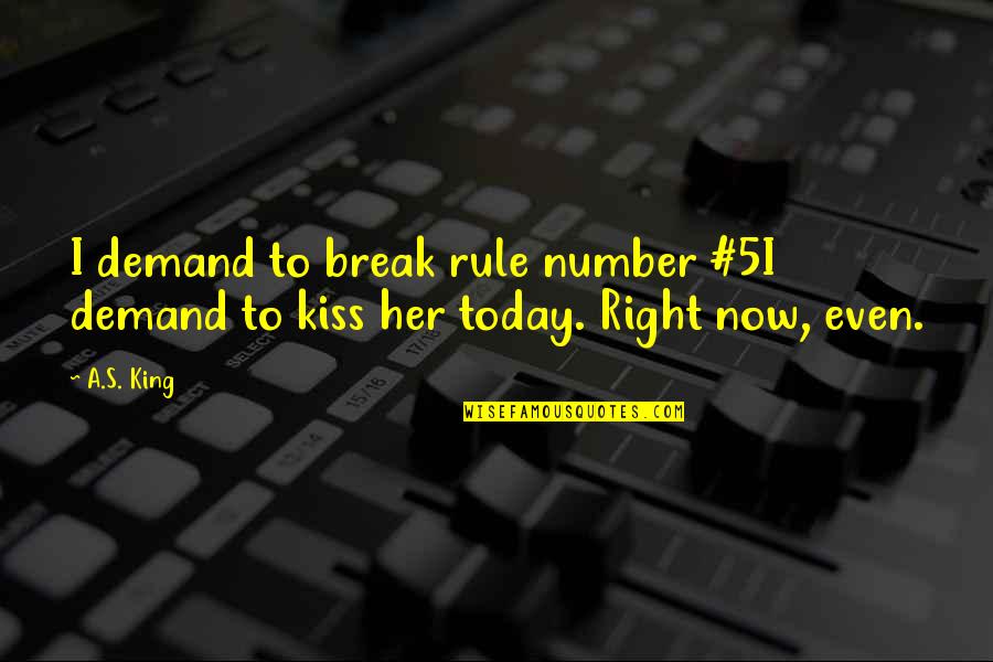 King Rule Quotes By A.S. King: I demand to break rule number #5I demand