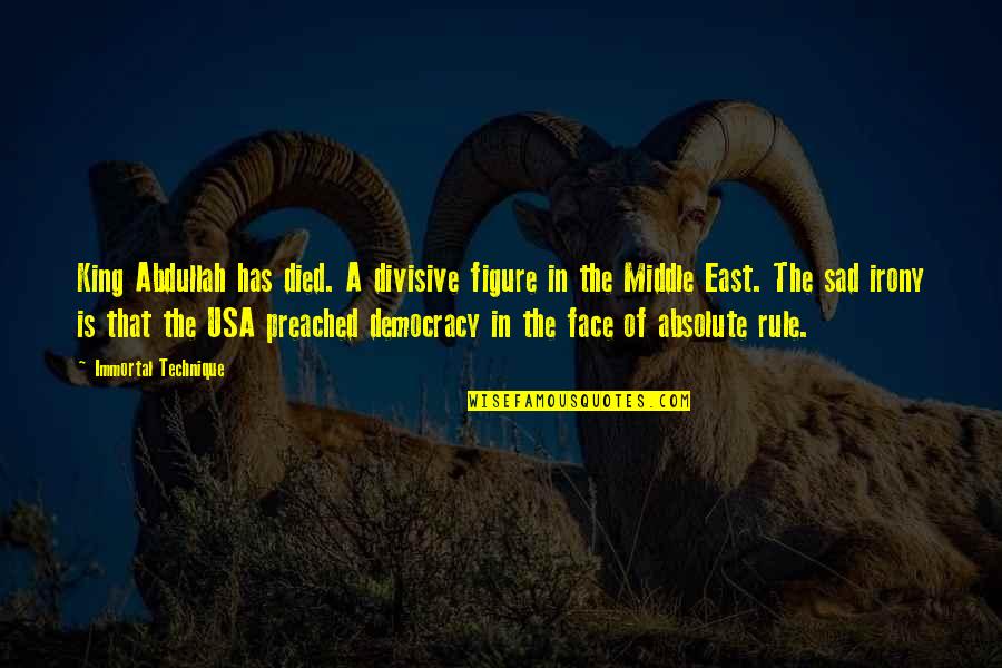 King Rule Quotes By Immortal Technique: King Abdullah has died. A divisive figure in King Rule Quotes By Immortal Technique: King Abdullah has died. A divisive figure in