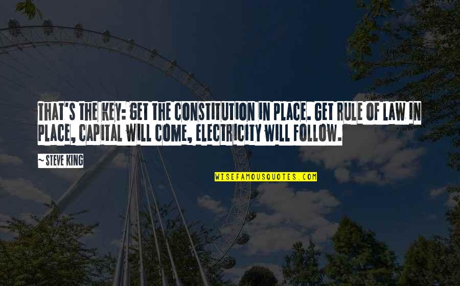 King Rule Quotes By Steve King: That's the key: get the constitution in place. King Rule Quotes By Steve King: That's the key: get the constitution in place.