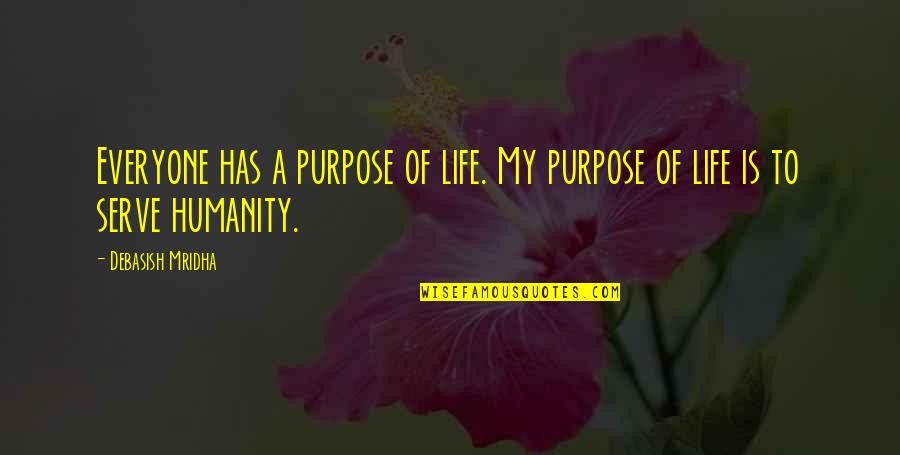 King Saladin Quotes By Debasish Mridha: Everyone has a purpose of life. My purpose