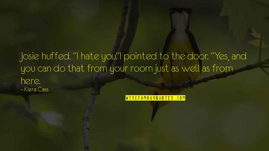 King Salmon Quotes By Kiera Cass: Josie huffed. "I hate you."I pointed to the King Salmon Quotes By Kiera Cass: Josie huffed. "I hate you."I pointed to the